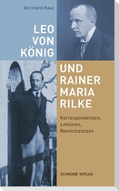 Leo von König und Rainer Maria Rilke: Korrespondenzen, Lektüren, Reminiszenzen