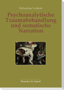 Psychoanalytische Traumabehandlung und somatische Narration