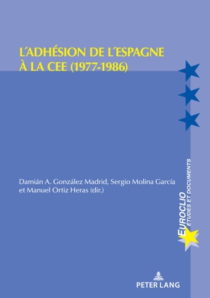 González Madrid, Damian A. / Manuel Ortiz Heras et al (Hrsg.). L'adhésion de l'Espagne à la CEE (1977-1986). Peter Lang, 2020.