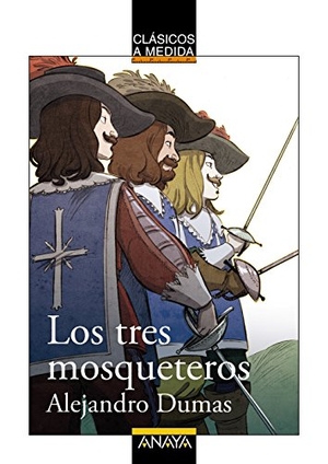 Dumas, Alexandre. Los tres mosqueteros. Anaya Educación, 2016.
