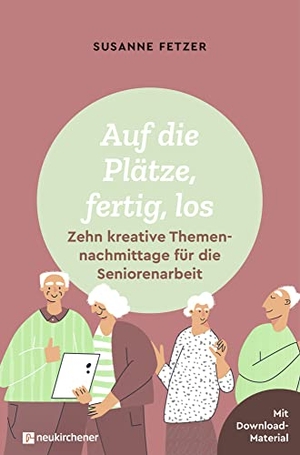 Fetzer, Susanne. Auf die Plätze, fertig, los: Zehn kreative Themennachmittage für die Seniorenarbeit - Mit Downloadmaterial. Neukirchener Verlag, 2023.
