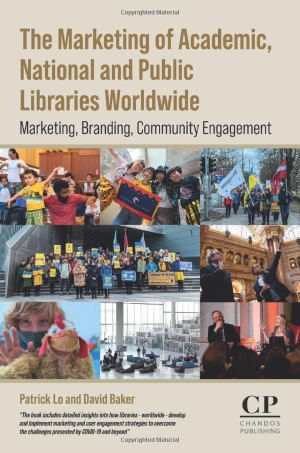 Baker, David / Patrick Lo. The Marketing of Academic, National and Public Libraries Worldwide - Marketing, Branding, Community Engagement. Elsevier Science & Technology, 2023.