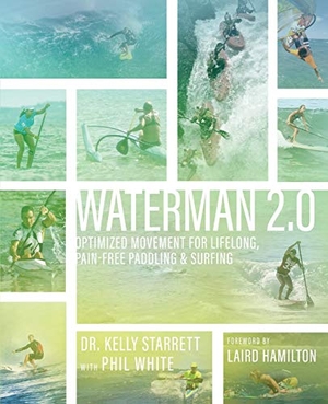 Starrett, Kelly. Waterman 2.0 - Optimized Movement For Lifelong, Pain-Free Paddling And Surfing. MobilityWOD Inc., 2018.