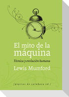 El mito de la máquina : técnica y evolución humana
