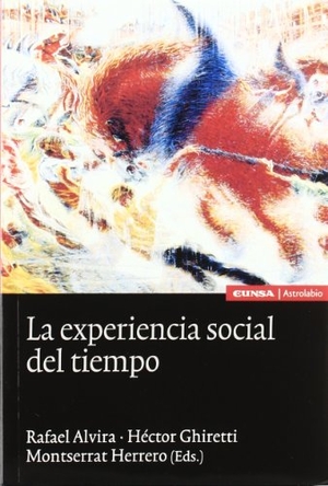 Herrero López, Montserrat / Alvira, Rafael et al. La experiencia social del tiempo. EUNSA. Ediciones Universidad de Navarra, S.A., 2006.