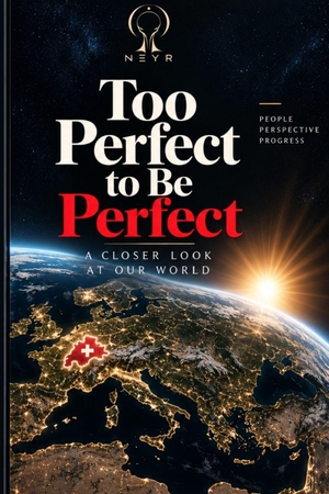 Neyr. Too perfect to be perfect - Switzerland works remarkably well as a system. But is it a good place to live as a human being ?. CreateSpace Independent Publishing Platform, 2026.
