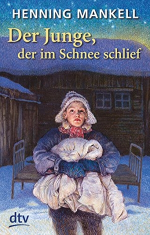 Mankell, Henning. Der Junge, der im Schnee schlief. dtv Verlagsgesellschaft, 2002.