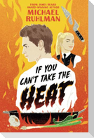 If You Can't Take the Heat