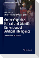 On the Cognitive, Ethical, and Scientific Dimensions of Artificial Intelligence