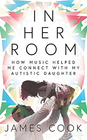 Cook. In Her Room - How Music Helped Me Connect with My Autistic Daughter. Bonnier Books UK, 2020.