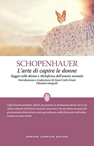 Schopenhauer, Arthur. L' arte di capire le donne. Newton Compton Editori, 2021.