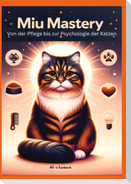 Miau Mastery: Von der Pflege bis zur Psychologie der Katzen