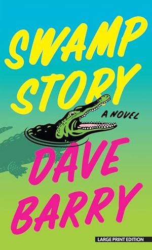 Barry, Dave. Swamp Story. Gale, a Cengage Group, 2024.