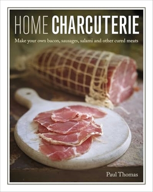 Thomas, Paul. Home Charcuterie - Make your own bacon, sausages, salami and other cured meats. Anness Publishing, 2020.