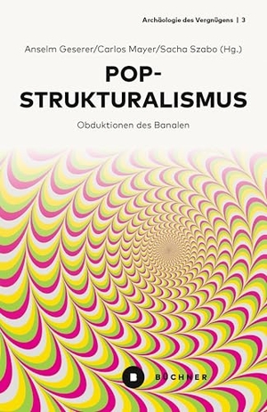 Geserer, Anselm. Popstrukturalismus - Obduktionen des Banalen. Büchner-Verlag, 2026.