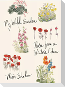 My Wild Garden: Notes from a Writer's Eden