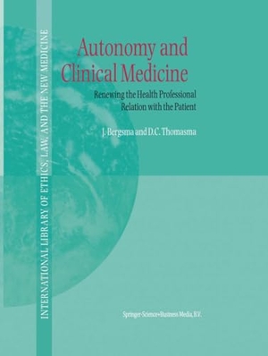 Thomasma, David C. / J. Bergsma. Autonomy and Clinical Medicine - Renewing the Health Professional Relation with the Patient. Springer Netherlands, 2010.