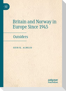 Britain and Norway in Europe Since 1945