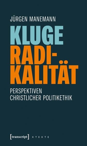 Manemann, Jürgen. Kluge Radikalität - Perspektiven christlicher Politikethik. Transcript Verlag, 2026.