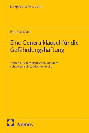 Cubukcu, Esra. Eine Generalklausel für die Gefährdungshaftung - Lehren aus dem deutschen und dem schweizerisch-türkischen Recht. Nomos Verlags GmbH, 2026.