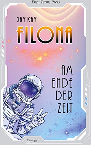 Kay, Jay. Filona am Ende der Zeit. Books on Demand, 2020.