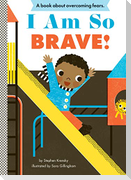 I Am So Brave!