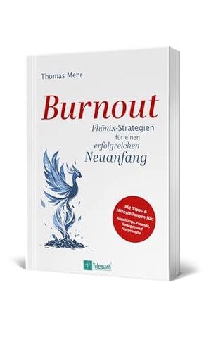 Mehr, Thomas. Burnout - Phönix-Strategien für einen erfolgreichen Neuanfang. Mentoren-Media-Verlag Gmb, 2025.