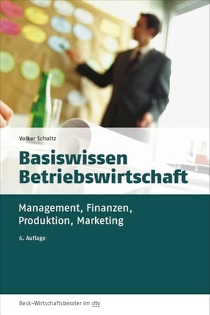Schultz, Volker. Basiswissen Betriebswirtschaft - Management, Finanzen, Produktion, Marketing. dtv Verlagsgesellschaft, 2020.