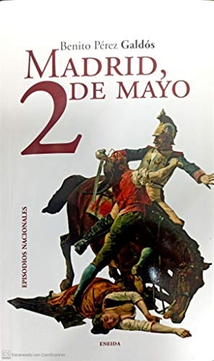 Pérez Galdós, Benito. Madrid, 2 de mayo. ENEIDA EDITORIAL, 2021.