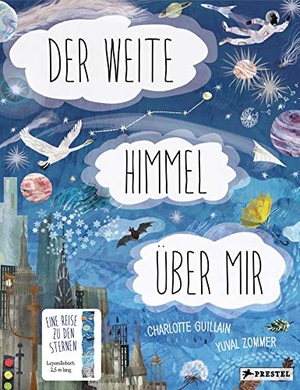 Guillain, Charlotte / Yuval Zommer. Der weite Himmel über mir - Eine Reise zu den Sternen. Prestel Verlag, 2019.