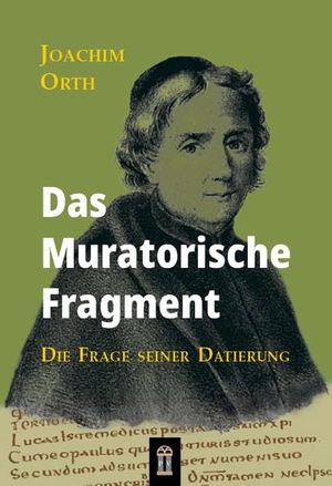 Joachim Orth. Das Muratorische Fragment - Die Frag