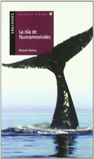 Gómez Gil, Ricardo. La isla de Nuncameolvides. Editorial Luis Vives (Edelvives), 2004.