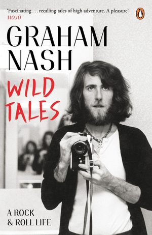Nash, Graham. Wild Tales - A Rock-And-Roll Life. Penguin Books Ltd (UK), 2014.