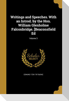 Writings and Speeches. With an Introd. by the Hon. William Glenholme Falconbridge. [Beaconsfield Ed; Volume 3