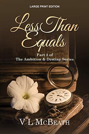 McBeath, Vl. Less Than Equals - Part 2 of The Ambition & Destiny Series. Valyn Publishing, 2020.