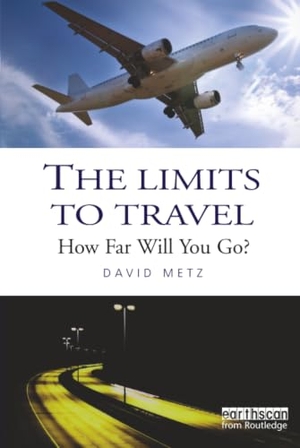 Metz, David. The Limits to Travel - How Far Will You Go?. Taylor & Francis Ltd (Sales), 2008.