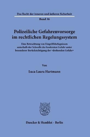 Hartmann, Luca Laura. Polizeiliche Gefahrenvorsorge im rechtlichen Regelungssystem - Eine Betrachtung von Eingriffsbefugnissen unterhalb der Schwelle der konkreten Gefahr unter besonderer Berücksichtigung der "drohenden Gefahr". Duncker & Humblot GmbH, 2026.