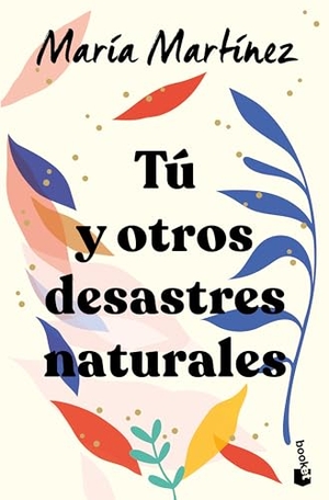 Martínez, María. Tú Y Otros Desastres Naturales / You and Other Natural Disasters. Planeta Publishing Corp, 2024.