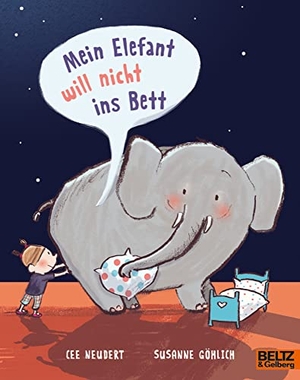 Göhlich, Susanne. Mein Elefant will nicht ins Bett - Vierfarbiges Bilderbuch. Beltz Verlagsgruppe, 2022.