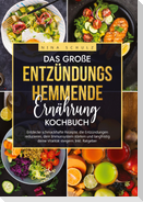 Das große Entzündungshemmende Ernährung Kochbuch