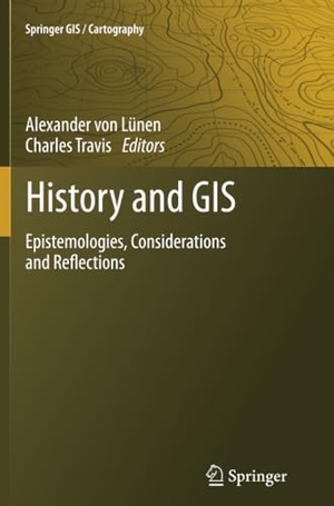 Travis, Charles / Alexander Lünen (Hrsg.). History and GIS - Epistemologies, Considerations and Reflections. Springer Netherlands, 2015.