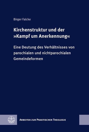 Falcke, Birger. Kirchenstruktur und der 'Kampf um Anerkennung' - Eine Deutung des Verhältnisses von parochialen und nichtparochialen Gemeindeformen. Evangelische Verlagsansta, 2026.