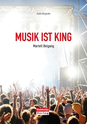 Beigang, Martell. Musik ist King - Audio-Biografie. Dabbelju Verlag, 2021.
