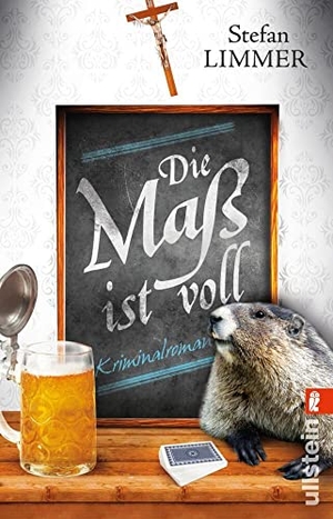 Limmer, Stefan. Die Maß ist voll. Ullstein Taschenbuchvlg., 2017.