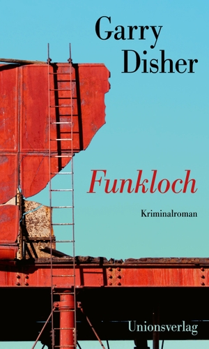 Disher, Garry. Funkloch - Kriminalroman. Ein Inspector-Challis-Roman (7). Unionsverlag, 2023.