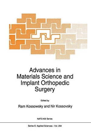Kossovsky, Nir / R. Kossowsky (Hrsg.). Advances in Materials Science and Implant Orthopedic Surgery. Springer Netherlands, 2012.