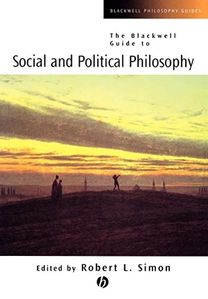 Simon. Guide to Social and Political Philosophy. John Wiley & Sons, 2002.