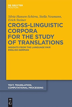 Steiner, Erich / Neumann, Stella et al. Cross-Linguistic Corpora for the Study of Translations - Insights from the Language Pair English-German. De Gruyter Mouton, 2012.