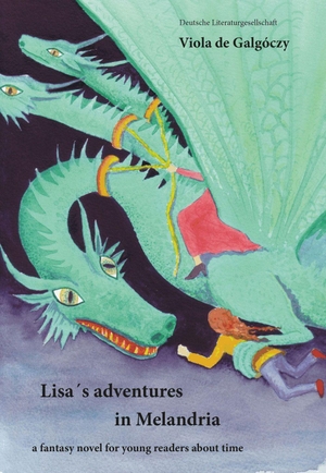 de Galgóczy, Viola. Lisa's adventures in Melandria - Volume 1 - a fantasy novel for young readers about time. Deutsche Literaturges., 2026.
