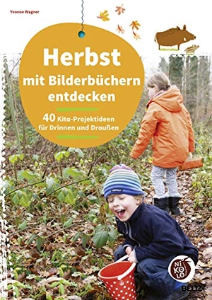 Wagner, Yvonne. Herbst mit Bilderbüchern entdecken - 40 Kita-Projektideen für drinnen und draußen. Julius Beltz GmbH, 2017.